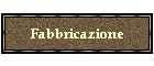Fabbricazione
